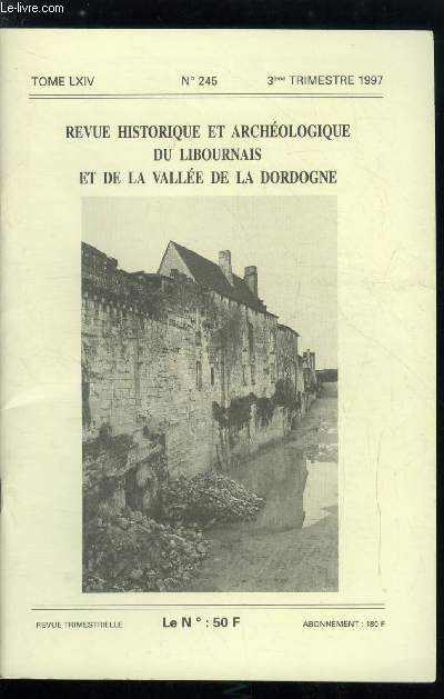 Revue historique et archologique du libournais et de la valle de la Dordogne tome LXIV n 245 - Les attaches dans le libournais du commandant Cousteau par Christophe Luc Robin, Les associations viticoles et le phylloxra en libournais par Alain Chaume