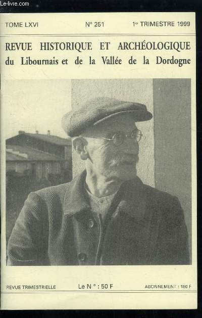 Revue historique et archologique du libournais et de la valle de la Dordogne tome LXVI n 251 - Paul Bial de Bellerade et sa famille par Boris Sandler, Gnalogie libournaise de la famille Gaspard Huit par Richard Desportes, Pierre Gaspard-Huit