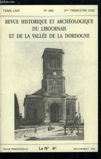 Revue historique et archologique du libournais et de la valle de la Dordogne tome LXIX n 265 - Etat de la commune d'Arveyres au dbut du XIXe sicle par Jean Claude Huguet, Les lus cantonaux du canton de Lussac de 1833  1940 par Christophe Luc Robin