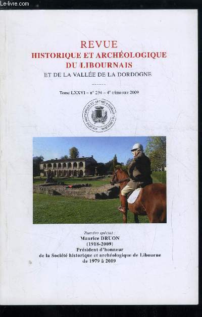 Revue historique et archologique du libournais et de la valle de la Dordogne tome LXXVI n 294 - Numro spcial : Maurice Druon (1918-2009) prsident d'honneur de la socit historique et archologique de Libourne de 1979 a 2009, Une plume et une voix