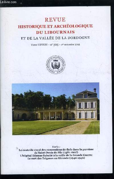 Revue historique et archologique du libournais et de la valle de la Dordogne tome LXXXIII n 305 - Le controle royal des concessions de fiefs dans la paroisse de Saint Denis de Pile et ses villages de 1581 a 1607 par Daniel Bordier, L'hopital hospice