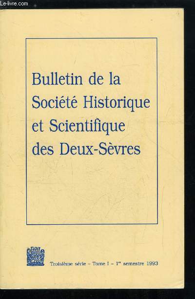 Bulletin de la socit historique et scientifique des deux-svres tome I n 1 - Le logis de La Favrire a Nueil sur Argent par Xavier Maudet, La tour des prisons n 2 a Parthenay par Albric Verdon, La vente des biens nationaux dans le canton de Coulonges