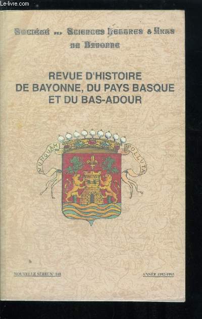 Revue d'histoire de Bayonne, du pays basque et du bas adour n 148 - Bayonne et le pays basque au temps de la rvolution choix de documents par Pierre Hourmat, Dominique-Joseph Garat 1749-1833 par Michel Duhart, Apothicaires, chirurgiens et mdcins