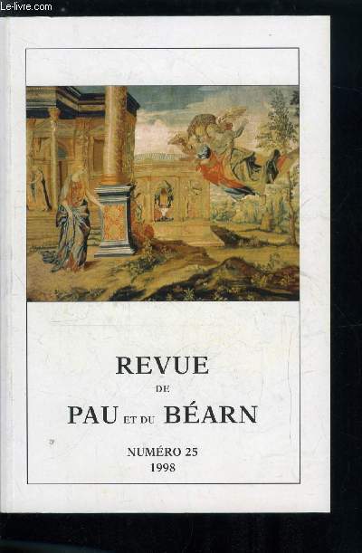 Revue de Pau et du Barn n 25 - In memoriam, Jean Marrimpouey par Jean Franois Saget, Saint Pierre D'Oloron, un faubourg, une paroisse, des glises par Jacques Dumonteil, Les conversions de protestants barnais devant l'inquisition espagnole par Agns