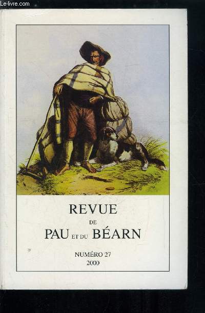 Revue de Pau et du Barn n 27 - Denguin : seigneurie et mouvante communaut par Madeleine Reymond Auriacombe, Les vaches, le pont, les notaires et le prince : les Tisnes de Pau (XIIIe-XVIIIe sicles) par Dominique Bidot-Germa, Sjours en Barn des rois