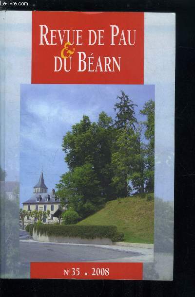 Revue de Pau et du Barn n 35 - Pyrnes atlantiques : affutoirs et polissoirs des hautes valles - corpus et lments de rflexions par Claude Blanc, L'glise Saint Jean Baptiste de Rbnacq par Jeanne Valois, 1615 : ruines et restauration du chateau