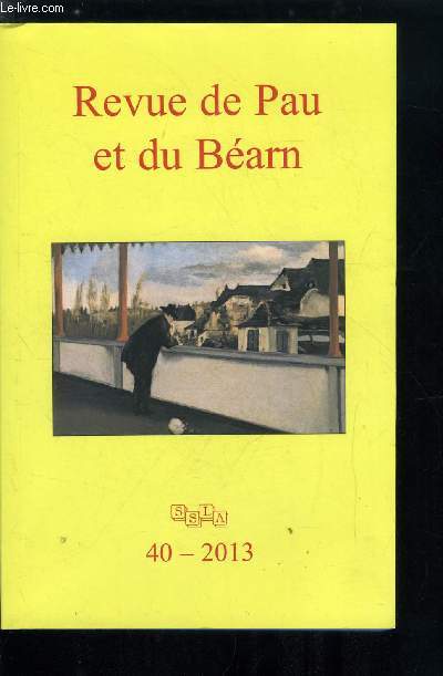 Revue de Pau et du Barn n 40 - L'architecture du gothique tardif en Barn, Soule et Navarre : rflexions sur la notion de frontire par Valrie Steunou, Un homme et sa lgende, Grard Roussel, la messe a sept points et l'attentat de Maulon par Sophie