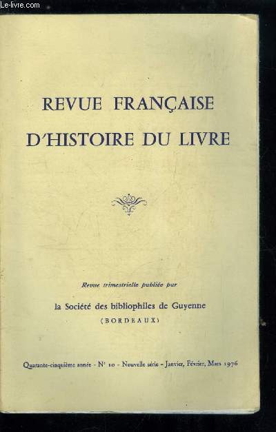 Revue franaise d'histoire du livre n 10 - Les tapes de l'laboration des Trs Riches Heures du duc de Berry par Raymond Cazelles, L'histoire d'un livre : l'histoire de Bordeaux par Charles Higounet, Une source mconnue de l'histoire du livre par Andr