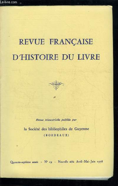 Revue franaise d'histoire du livre n 19 - Le Mdoc a travers le livre par R. Darricau, Le Mdoc a travers la littrature et les rcits des voyageurs par B. Peyrous, Notes sur un livre inconnu d'Estienne de La Botie par H. Guillaumet, Quelques ouvrages