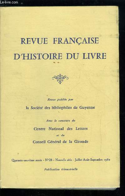 Revue franaise d'histoire du livre n 28 - Le IVe centenaire de la publication des Essais de Montaigne (1580-1980) par R. Darricau, L'exemplaire de Bordeaux, des essais de montaigne par L. Desgraves, Un aspect de l'ducation des enfants a l'poque