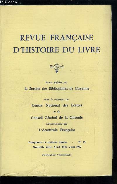 Revue franaise d'histoire du livre n 35 - Les livres du peintre Bonnat a la bibliothque municipale de Bayonne par J. Pontet, Les dbuts littraires d'Andr Maurois par G. Boillat, Une dition xylographique a la bibliothque municipale de Douai par Fr.