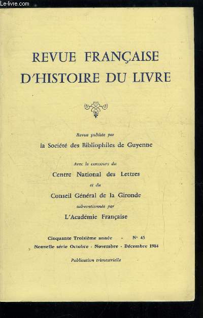 Revue franaise d'histoire du livre n 45 - Note sur deux reliures estampes bordelaises de Thomas Cormier (XVIe sicle) par P. Roudi, Une reliure de Jean Grolier a la bibliothque municipale de Bourges par J. Jenny, Un anonyme identifi, les souvenirs