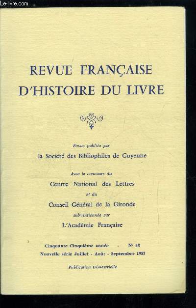 Revue franaise d'histoire du livre n 48 - La littrature de colportage anglaise : fentre sur les illustrations par G. Duval, La bibliothque d'Eugne Fromentin par B. Wright, Manuscrits a peintures et livres rares a l'exposition Anne de Beaujeu par M.