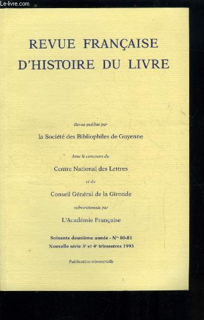 Revue franaise d'histoire du livre n 80-81 - Un recueil de thses de mdecine bordelaises par V. Meyer, Une exprience de presse au XVIIe sicle : les Mmoires de Trvoux (1701-1762) par S. Taurand, Gaspard Guillard de Beaurieu : utopie et ralit