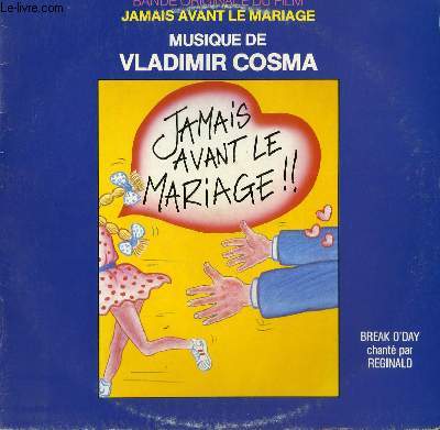 DISQUE VINYLE 33T BANDE ORIGINALE DU FILM JAMAIS AVNATR LE MARIAGE. BREAK O DAY / TANGO DU COMMANDANT / NOSTALGIE DU CHOUAN / SYLVIE / CHATEAU EN FETE...