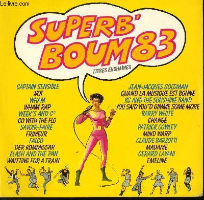 DISQUE VINYLE 33T SUPERB'B BOUM 83; eNREGISTREMENT ORIGINAUX. MADAME DE CLAUDE BARZOTTI / QUAND LA MUSIQUE EST BONNE DE J.J. GOLDMAN / CHANGE DE BARRY WHITE / EMELINE DE GERARD LAYANI / WOT DE CAPTAIN SENSIBLE...