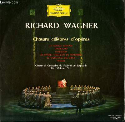 DISQUE VINYLE 33T CHOEURS D'OPERAS CELEBRES. LE VAISSEAU FANTOME / TANNHAUSER / LOHENGRIN / LES MAITRES CHANTEURS DE NUREMBERG / LE CREPUSCULE DES DIEUX / PARSIFAL. CHOEUR ET ORCHESTRE DU FESTIVAL DE BAYREUTH SOUS LA DIRECTION DE WILHEM PITZ.