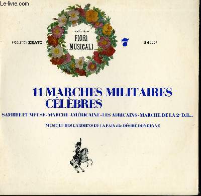 DISQUE VINYLE 33T 11 MARCHES MILITAIRES CELEBRES. SAMBRE ET MEUSE / PARIS BELFORT / MICHEL STROGOFF / HYMNE A L'INFANTERIE DE MARINE / CAVALCADE / LE PREVOT DES MARECHAUX / LES AFRICAINS / INFANTERIA LIGERA / MARCHE DE LA 2 DB / MARCHE AMERICAINE ...