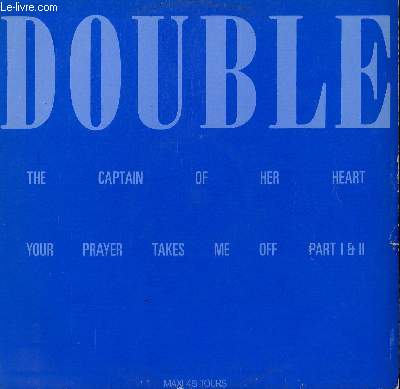 DISQUE VINYLE MAXI 45T. YOUR PRAYER TAKES ME OFF PART I ET II / THE CAPTAIN OF HER HEART.