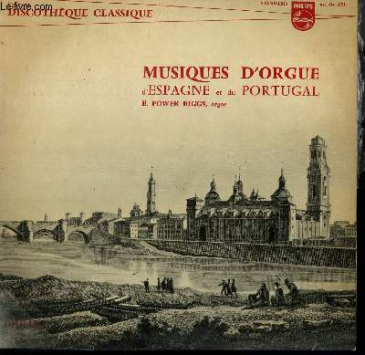 DISQUE VINYLE 33T MUSIQUES D'ORGUE D4ESPAGNE ET DU PORTUGAL AVEC E. POWER BIGGS A L'ORGUE.