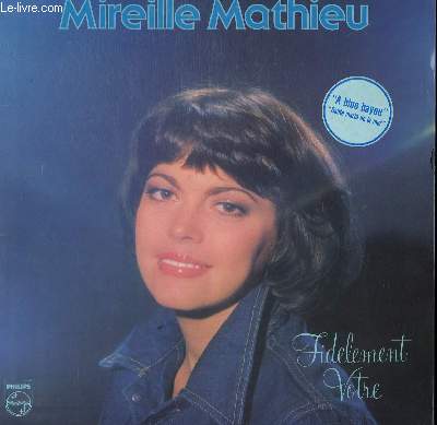 DISQUE VINYLE 33T FIDELEMENT VOTRE / JE T'AIME AVEC MA PEAU / TOI L'INDIEN MON AMI / PREIERE / UN CLOWN DANS MON COEUR / SANTA MARIA DE LA MER / IL PEUT NEIGER SUR LA NEVA / A BLUE BAYOU / QUAND TU ES LOIN / UN PEU DE BLEU / UN DERNIER AMOUR.