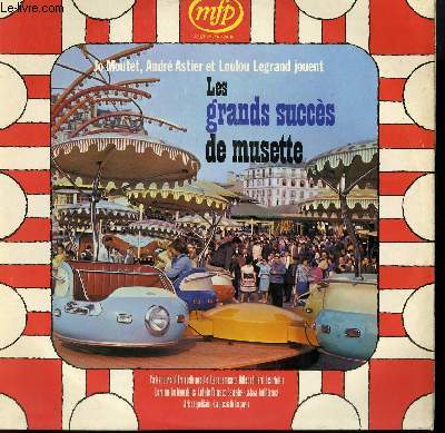 DISQUE VINYLE 33T LES GRANDS SUCCES DE MUSETTE. PERLES DE CRISTAL / TROMPETTE MUSETTE / BILLE DE BILLARD / LES TRIOLETS / CASCADES / LA JAVA / LA PLUS BATH DES JAVAS....