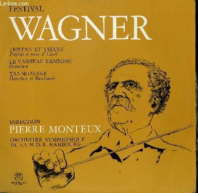 DISQUE VINYLE 33T TRISTAN ET YSEULT PRELUDE A LA MORT D'YSEULT / LE VAISSEAU FANTOME OUVERTURE / TANNHUSER OUVERTURE ET BACCHANALE. PAR L'ORCHESTRE SYMPHONIQUE DE LA N.D.R. DE HAMBOURG SOUS LA DIRECTION DE PIERRE MONTEUX.