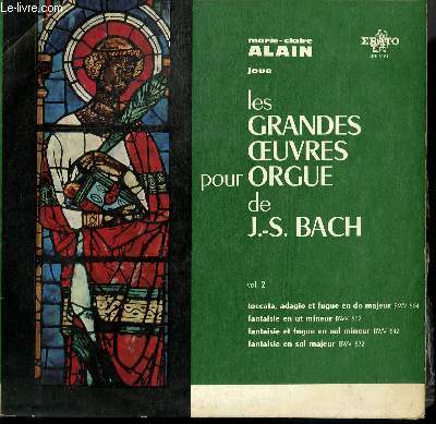 DISQUE VINYLE 33T JOUE LES GRANDES OEUVRES POUR ORGUE DE BACH. TOCCATA, ADAGIO ET FUGUE EN DO MAJEUR BWV 564 / FANTAISIE EN UT MINEUR BWV 562 / FANTAISIE ET FUGUE EN SOL MINEUR BWV 542 / FANTAISIE EN SOL MAJEUR BWV 572.