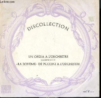 DISQUE VINYLE 33T UN OPERA A L'ORCHESTRE : CARMEN, PRELUDE, THEME FATAL, LA GARDE MONTANTE, HABANERA, DANSE DE CARMEN... / LA BOHEME: CHEZ RODOLPHE, QUE CETTE MAIN EST FROIDE/ ON M'APELLE MIMI, VALSE DE MUSETTE...