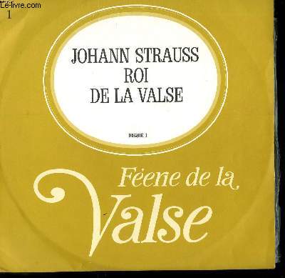 DISQUE VINYLE 33T FEERIE DE LA VALSE. JOHANN STRAUSS ROI DE LA VALSE. DISQUE 1.VALSE DE L'EMPEREUR / SANG VIENNOIS / LA VIE D'ARTISTE / HISTOIRES DE LA FORET VIENNOISE / VOIX DU PRINTEMPS / DU VIN, DES FEMMES ET DES CHANSONS.