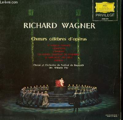 DISQUE VINYLE 33T CHOEURS CELEBRES D'OPERA. LE VAISSEAU FANTOME / TANNHAUSER / LOHENGRIN / LES MAITRES CHANTEURS DE NUREMBERG / LE CREPUSCULE DES DIEUX / PARSIFAL. PAR LE CHOEUR ET L