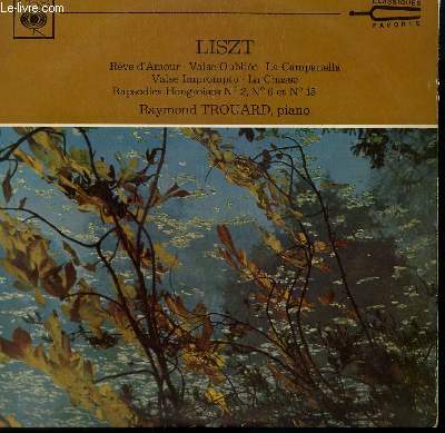 DISQUE VINYLE 33T REVE D'AMOUR / VALSE OUBLIEE / LA CAMPANELLA / VALSE IMPROMPTU / LA CHASSE / RAPSODIES HONGROISES N2, N6 ET N 15. AVEC RAYMOND TROUARD AU PIANO.