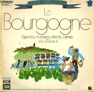 DISQUE VINYLE 33T LA BOURGOGNE. LA BOUTEILLE DE FEE / SUR LA ROUTE DE DIJON / C'EST LES GENS DE BOUZE / UN AUTRE JOUR / RIGODON BOURGUIGNON / NOTRE BON DUC DE SAVOIE / L'AUTRE JOUR JE M'Y PROMENE...