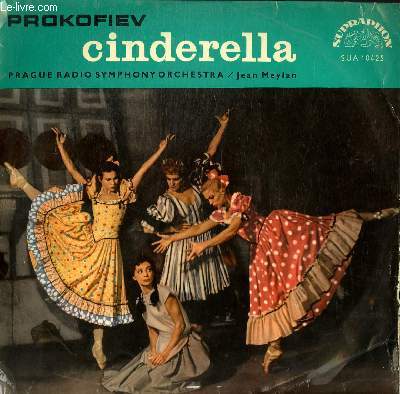 DISQUE VINYLE 33T  CINCERELLA. SUITE FROME BALLET. PAR L'ORCHESTRE SYMPHONIQUE DE PRAGUE SOUS AL DIRECTION DE JEAN MEYLAN.