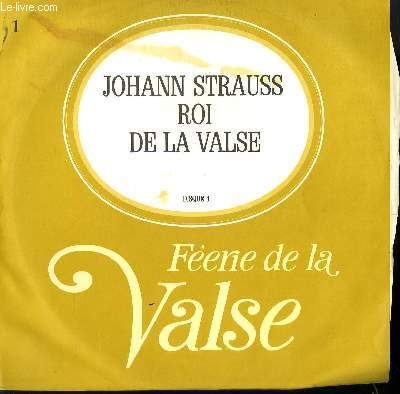 DISQUE VINYLE 33T FEERIE DE LA VALSE. JOHANN STRAUSS ROI DE LA VALSE. VALSE DE L'EMPEREUR / SANG VIENNOIS / LA VIE D'ARTISTE PAR L'ORCHESTRE DE L'OPERA D'ETAT DE VIENNE SOUS LA DIRECTION DE JASCHA HIORENSTEIN. HISTOIRES DE LA FORET VIENNOISE ...