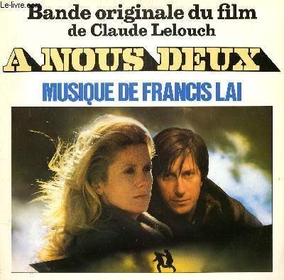 DISQUE VINYLE 33T BANDE ORIGINALE DU FILM A NOUS DEUX DE CLAUDE LELOUCH. CHANSON D'A NOUS 2 / NOS LIBERTES / BALLADE D'UN ENFANT DU SIECLE / A NOUS DEUX / DISCO BAR / THE TRICK / GENERIQUE DE FIN.