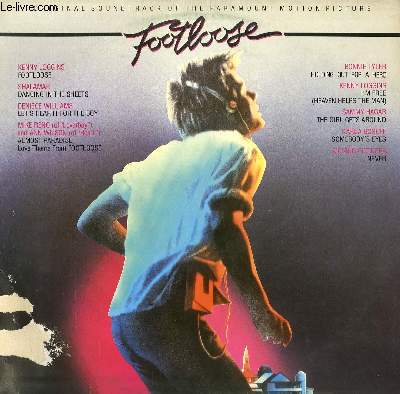 DISQUE VINYLE 33T BANDE ORIGIALE DU FILM FOOTLOOSE. FOOTLOOSE PAR KENNY LOGGINS / DANCING IN THE SHEETS PAR SHALAMAR / HOLDING OUT FOR A HERO PAR BONNIE TYLER / NEVER PAR MOVING PICTURES / I'M FREE PAR K. LOGGINS...