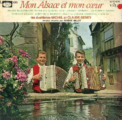 DISQUE VINYLE 33T MON ALSACE ET MON COEUR. MARCHE DES FORGERONS / RETOUR DES CYGOGNES / SOLIEL D'ALSACE / CATHERINE / LES POMPIERS D'ALSACE / PRINTEMPS D'ALSACE / LE BON VIN DE RIQUEWHIR / JOLIE FILLE D'ALSACE / VALSONS EN ALSACE...