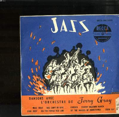 DISQUE VINYLE 33T PETIT FORMAT / JAZZ DANSONS AVEC L'ORCHESTRE DE JERRY GRAY / BLUE SKIES / THIS CAN'T BE LOVE / STAR DUST / ALL THE THINGS YOU ARE / CARIOCA / STORMY WEATHER MARCH / BY THE WATERS OF MINNETONKA / CREW CUT