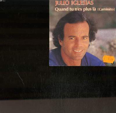 DISQUE VINYLE 45T / QUAND TU N'ES PLUS LA (CAMINITO) / JE CHANTE (POR ELLA)