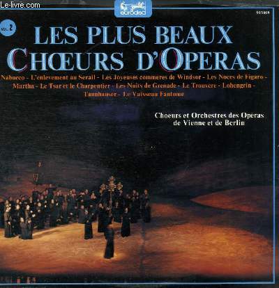 DISQUE VINYLE 33T LES PLUS BEAUX BEAUX CHOEURS D'OPERAS. FACE 1: L'ENLEVEMENT AU SERAIL (MOZARD) / FACE 2: FAUST (GOUNOD) / FACE3: LE TROUVERE (VERDI) / FACE 4: CAVALLERIA RUSTICANA (MASCAGNI). DIRECTION: FERDINAND LEITNER.