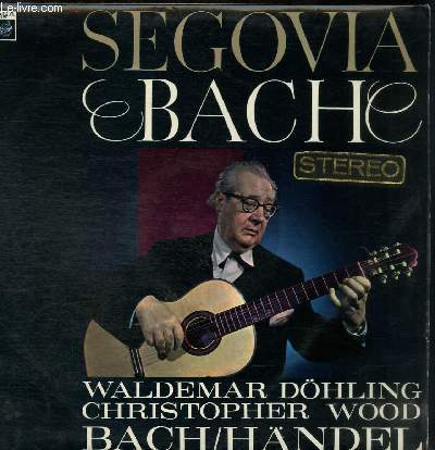 DISQUE VINYLE 33T SEGOVIA, WALDEMAR DOHLING, CHRISTOPHER WOOD.