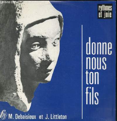 DISQUE VINYLE 33T DONNE-NOUS TON FILS, QUE BONDISSE MON COEUR PLEIN DE JOIE, VIERGE DE NAZARETH LITANIES.