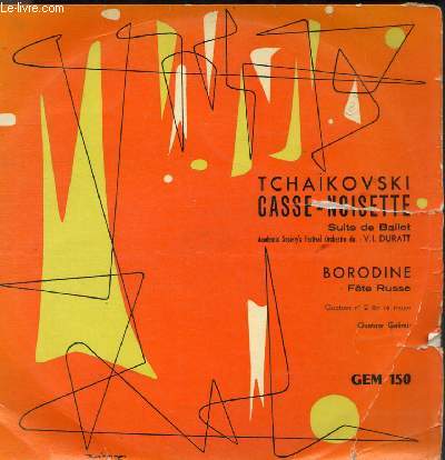 DISQUE VINYLE 33T CASSE-NOISETTE / FETE RUSSE. OUVERTURE - MINIATURE, DANSE DE LA FEE-DRAGEE, DANSE RUSSE, DANSE ARABE, DANSE CHINOISE, DANSE DE MIRLITONS, VALSE DES FLEURS.