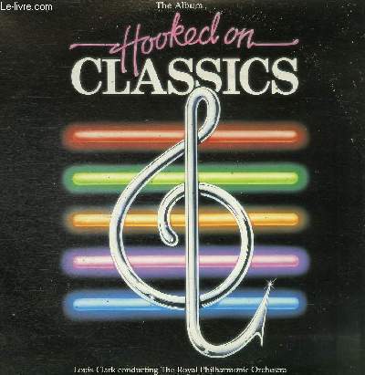 DISQUE VINYLE 33T HOOKED ON CLASSICS PARTS, HOOKED ON ROMANCE, HOOKED ON CLASSICS, HOOKED ON BACH, HOOKED ON TCHAIKIVSKY, HOOKED ON A SONG, HOOKED ON MOZART, HOOKED ON MENDELSSOHN, HOOKED ON A CAN CAN.