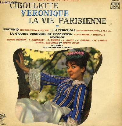 DISQUE VINYLE 33T CIBOULETTE, VERONIQUE, LA VIE PARISIENNE, FORTUNIO, LA PERICHOLE, LA GRANDE DUCHESSE DE GEROLSTEIN.