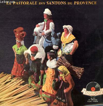 DISQUE VINYLE 33T LA PASTORALE DES SANTONS DE PROVENCE.