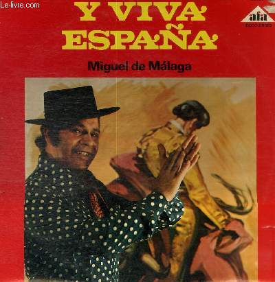 DISQUE VINYLE 33T Y VIVA ESPANA, PERCHELERA, GRANADA QUERIDA, CARTAGENA TIERRA MIA, ANDALUCIA TAURINA, ESPERAME, POPU POPI POPI, NO SE QUE TIENNEN TUS OJOS, UN BESO DE VERANO, AY: AMOR AMOR AMOR, MUJER CUBANITA.