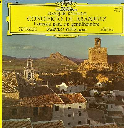 DISQUE VINYLE 33T CONCIERTO DE ARANJUEZ POUR GUITARE ET ORCHESTRE, FANTASIA PARA UN GENTILHOMBRE.