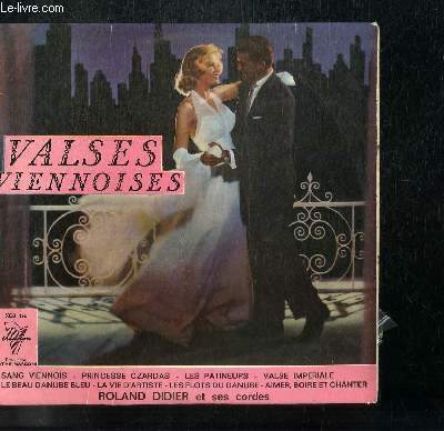 DISQUE VINYLE 33T VALSES VIENNOISES: SANG VIENNOIS, PRINCESSE CZARDAS, LES PATINEURS, VALSE IMPERIALE, LE BEAU DANUBE BLEU, LA VIE D'ARTISTE, LES FLOTS DU DANUBE, AIMER BOIRE ET CHANTER.